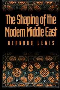 The Shaping of the Modern Middle East