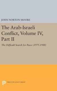 The Arab-Israeli Conflict, Volume IV, Part II - The Difficult Search for Peace (1975-1988)