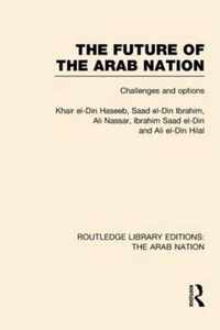 The Future of the Arab Nation (Rle: The Arab Nation): Challenges and Options