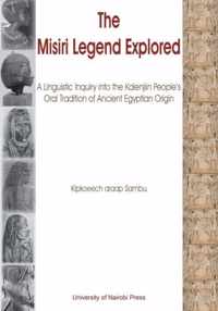 The Misiri Legend Explored. A Linguistic Inquiry into the Kalenjiin People's Oral Tradition of Ancient Egyptian Origin