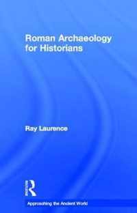 Roman Archaeology for Historians