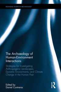 The Archaeology of Human-Environment Interactions