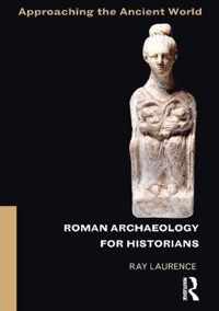 Roman Archaeology for Historians