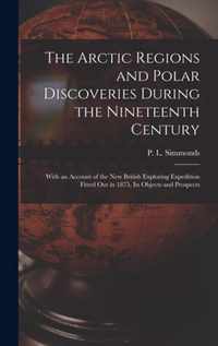 The Arctic Regions and Polar Discoveries During the Nineteenth Century [microform]