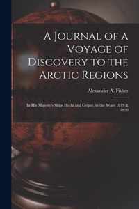 A Journal of a Voyage of Discovery to the Arctic Regions