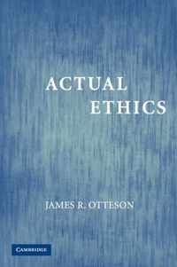 Actual Ethics