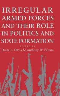 Irregular Armed Forces and Their Role in Politics and State Formation