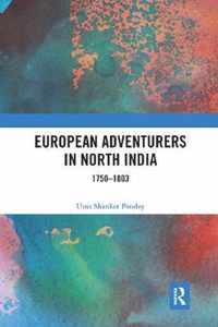 European Adventurers in North India: 1750-1803