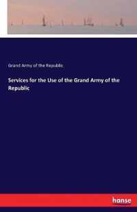 Services for the Use of the Grand Army of the Republic