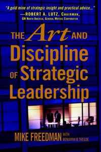 The Art and Discipline of Strategic Leadership