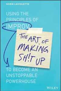 The Art of Making Sh!t Up