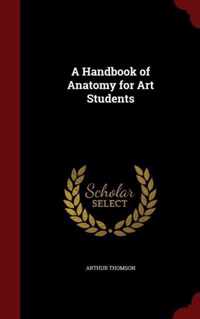 A Handbook of Anatomy for Art Students