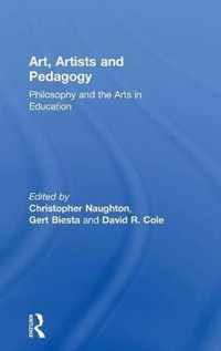 Art, Artists and Pedagogy: Philosophy and the Arts in Education