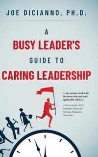 A Busy Leader's Guide for Caring Leadership