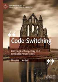 Code-Switching: Unifying Contemporary and Historical Perspectives