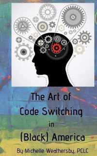 The Art of Code Switching in (Black) America