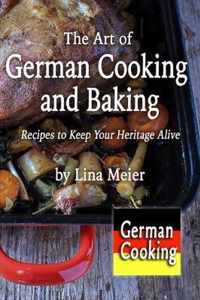 The Art of German Cooking and Baking