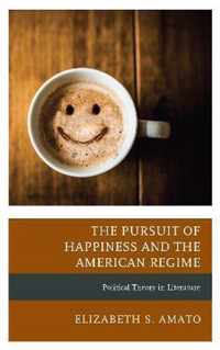 The Pursuit of Happiness and the American Regime