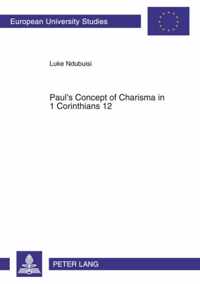 Paul's Concept of Charisma in 1 Corinthians 12