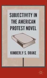 Subjectivity in the American Protest Novel