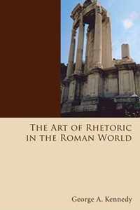 The Art of Rhetoric in the Roman World