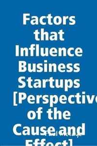 Factors that Influence Business Startups [Perspective of the Cause and Effect]