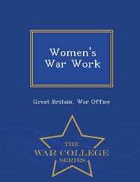 Women's War Work - War College Series