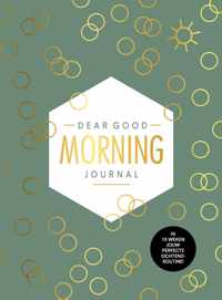 Dear Good Morning Journal