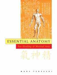 Essential Anatomy For Healing And Martial Arts