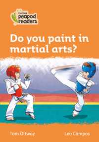 Level 4 - Do you paint in martial arts? (Collins Peapod Readers)