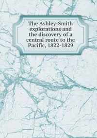 The Ashley-Smith explorations and the discovery of a central route to the Pacific, 1822-1829