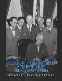 The History of Asian Immigrants in the United States during the 20th Century