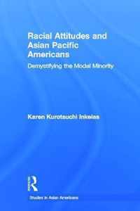 Racial Attitudes and Asian Pacific Americans: Demystifying the Model Minority