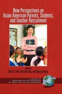 New Perspectives on Asian American Parents, Students, and Teacher Recruitment