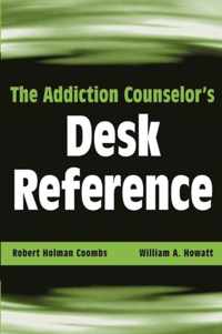 The Addiction Counselor's Desk Reference