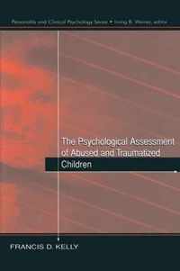 The Psychological Assessment of Abused and Traumatized Children