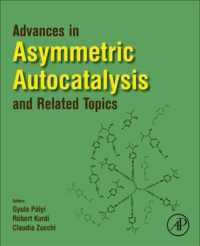 Advances in Asymmetric Autocatalysis and Related Topics