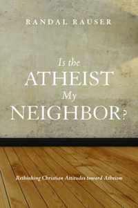 Is the Atheist My Neighbor?