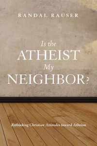 Is the Atheist My Neighbor?