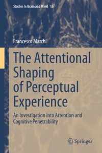 The Attentional Shaping of Perceptual Experience