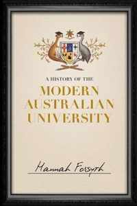 A History of the Modern Australian University