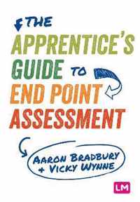 The Apprentice s Guide to End Point Assessment