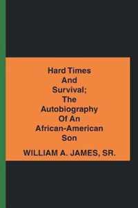 Hard Times and Survival; the Autobiography of an African-American Son