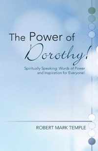 The Power of Dorothy!: Spiritually Speaking