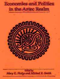 Economies and Polities in the Aztec Realm: Symposium on Aztec Archaeology: Trade, Production, and Economic Issues