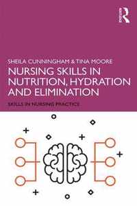 Nursing Skills in Nutrition, Hydration and Elimination