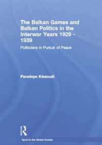 The Balkan Games and Balkan Politics in the Interwar Years 1929 - 1939