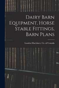 Dairy Barn Equipment, Horse Stable Fittings, Barn Plans