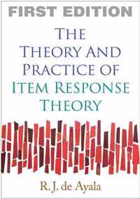 The Theory and Practice of Item Response Theory