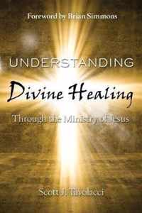 Understanding Divine Healing Through the Ministry of Jesus